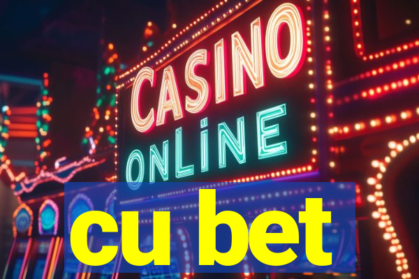 cu bet